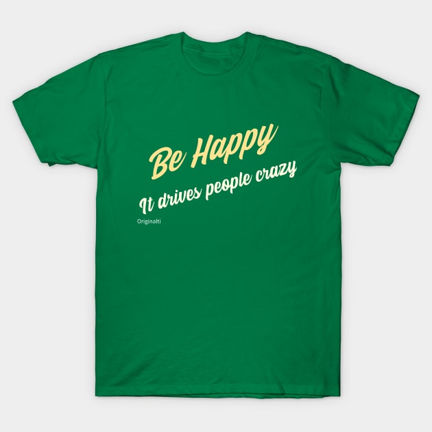 Be Happy T-Shirt by Originaliti Designs